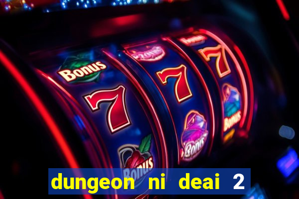 dungeon ni deai 2 temporada dublado data de lançamento